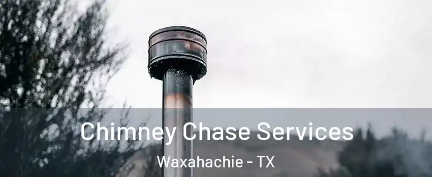  Chimney Chase Services Waxahachie - TX
