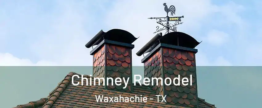  Chimney Remodel Waxahachie - TX