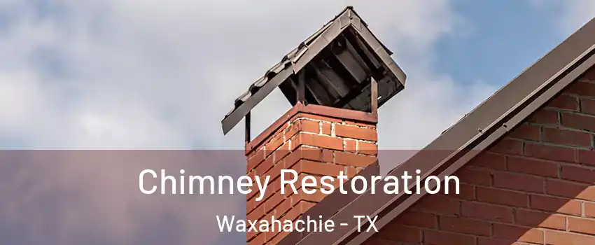  Chimney Restoration Waxahachie - TX