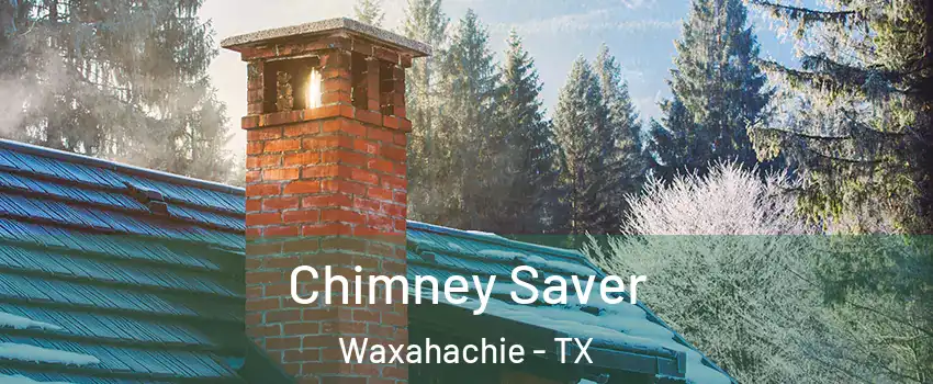  Chimney Saver Waxahachie - TX