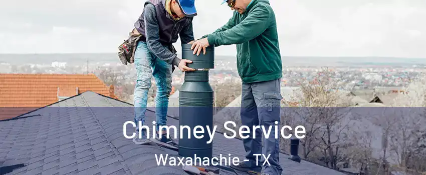  Chimney Service Waxahachie - TX