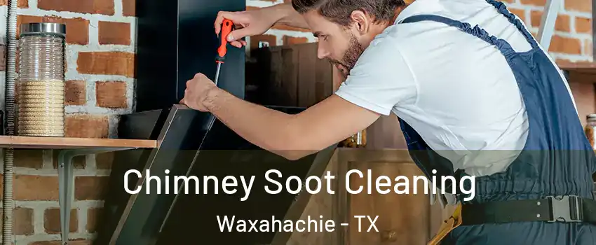 Chimney Soot Cleaning Waxahachie - TX