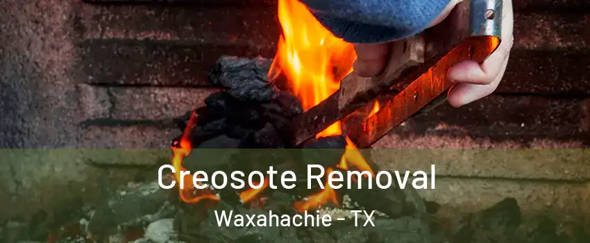  Creosote Removal Waxahachie - TX