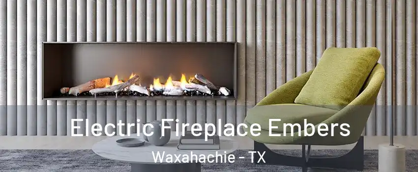  Electric Fireplace Embers Waxahachie - TX