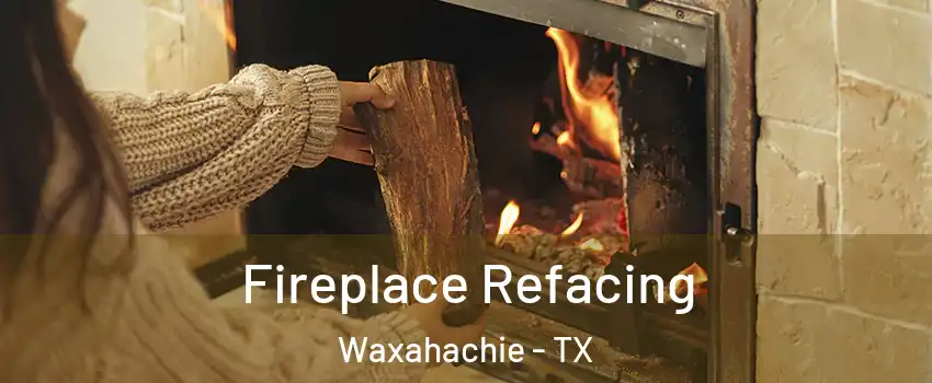  Fireplace Refacing Waxahachie - TX