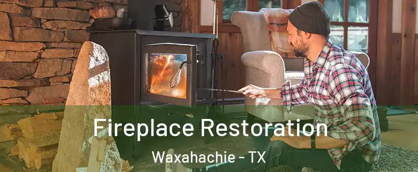 Fireplace Restoration Waxahachie - TX