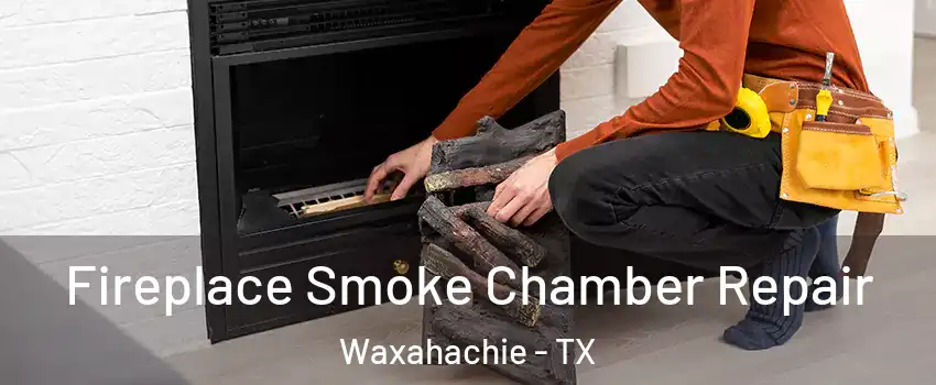  Fireplace Smoke Chamber Repair Waxahachie - TX