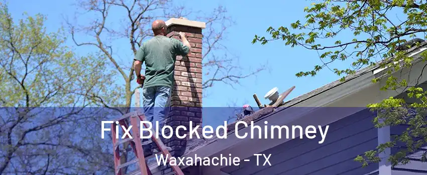  Fix Blocked Chimney Waxahachie - TX