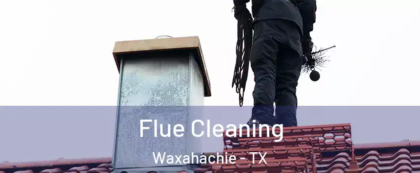  Flue Cleaning Waxahachie - TX