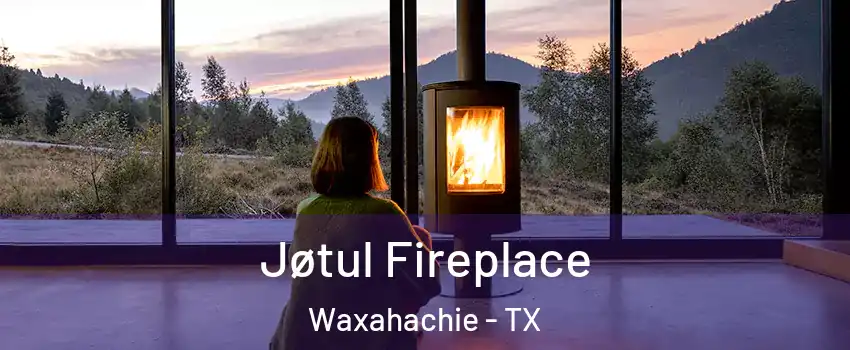  Jøtul Fireplace Waxahachie - TX