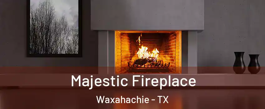  Majestic Fireplace Waxahachie - TX