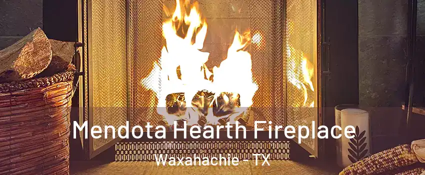  Mendota Hearth Fireplace Waxahachie - TX