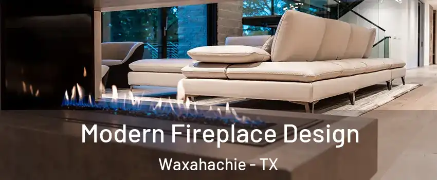  Modern Fireplace Design Waxahachie - TX