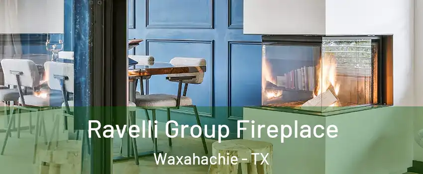  Ravelli Group Fireplace Waxahachie - TX