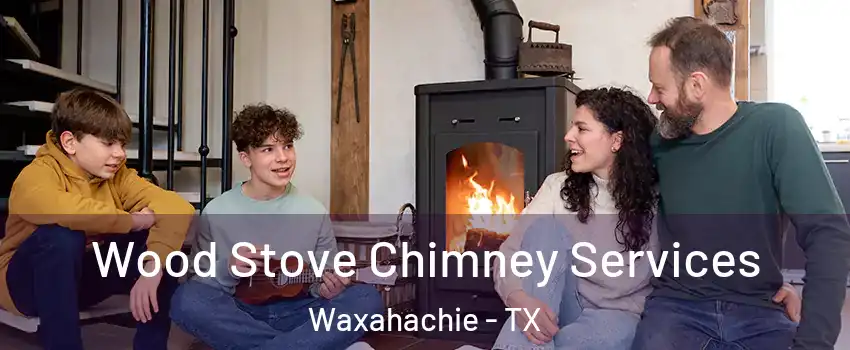  Wood Stove Chimney Services Waxahachie - TX